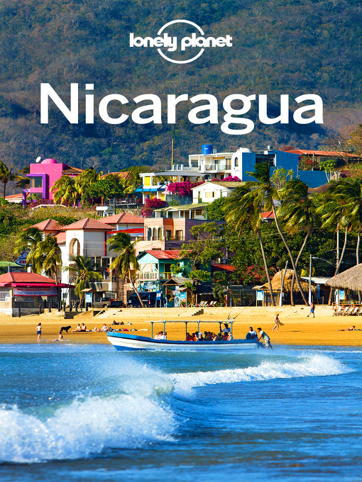 Title details for Lonely Planet Nicaragua by Lonely Planet;Bridget Gleeson;Alex Egerton - Available